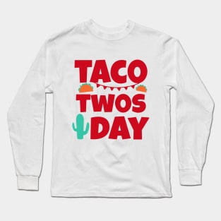 Taco Twosday - 2nd Birthday - Tuesday February 2 22 2022 Long Sleeve T-Shirt